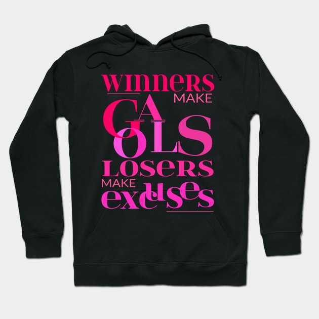 Winners make goals, losers make excuses, Pragmatic Hoodie by FlyingWhale369